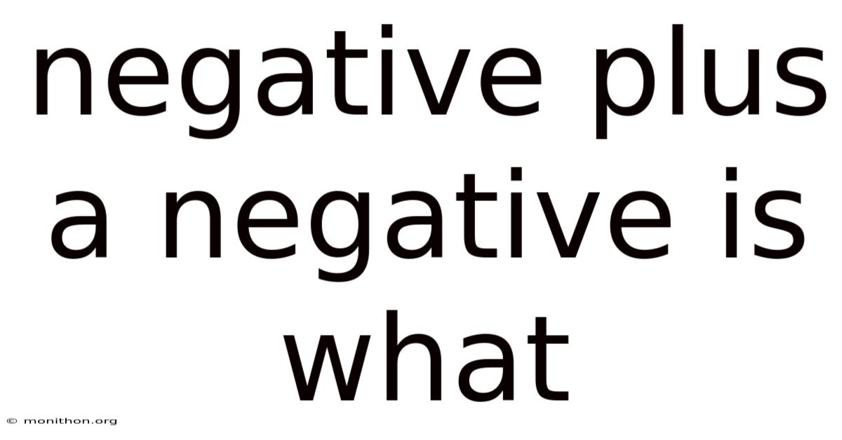 Negative Plus A Negative Is What