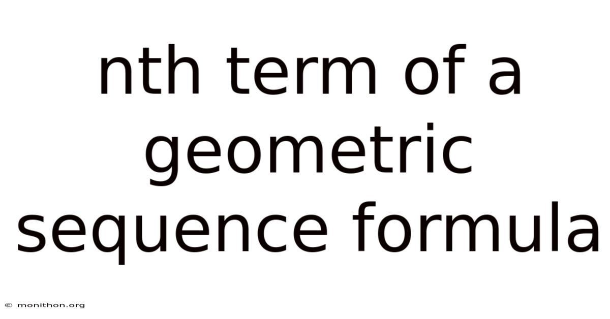 Nth Term Of A Geometric Sequence Formula