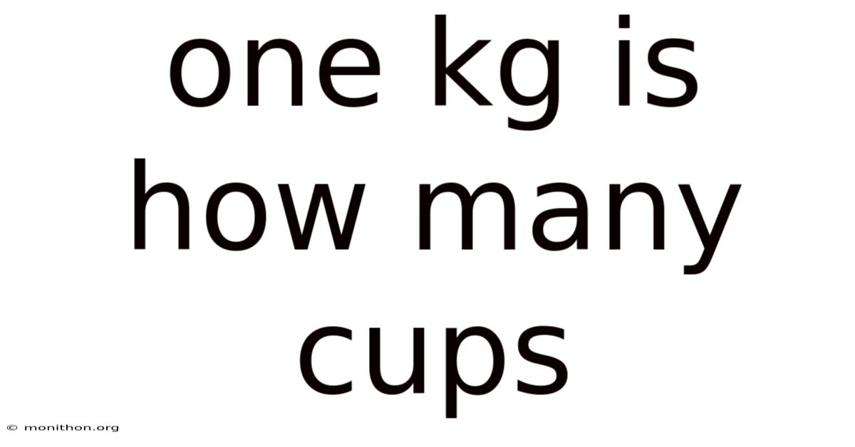 One Kg Is How Many Cups