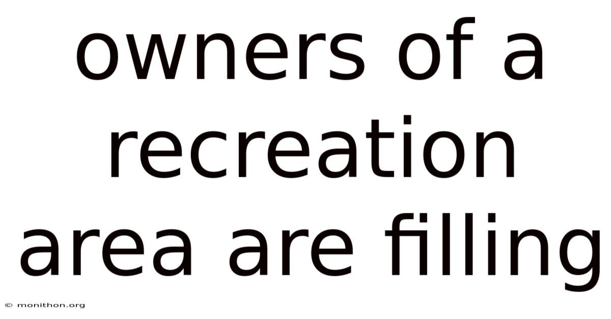 Owners Of A Recreation Area Are Filling