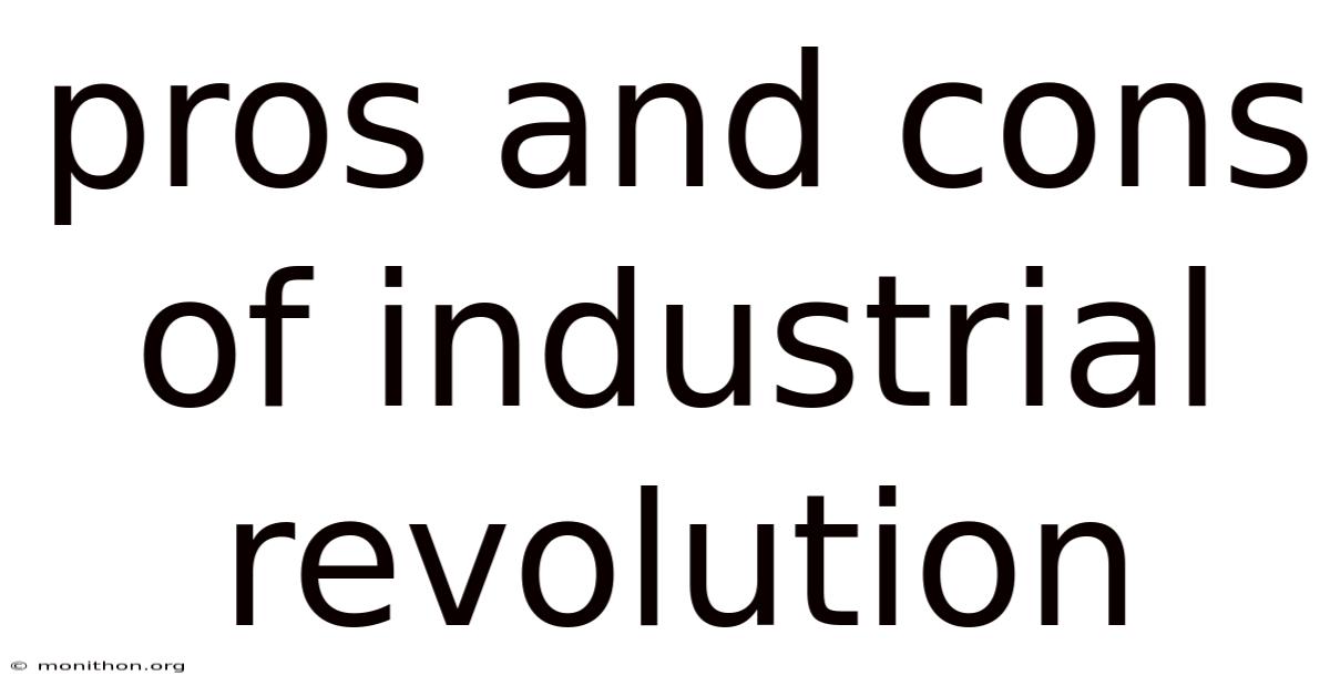 Pros And Cons Of Industrial Revolution