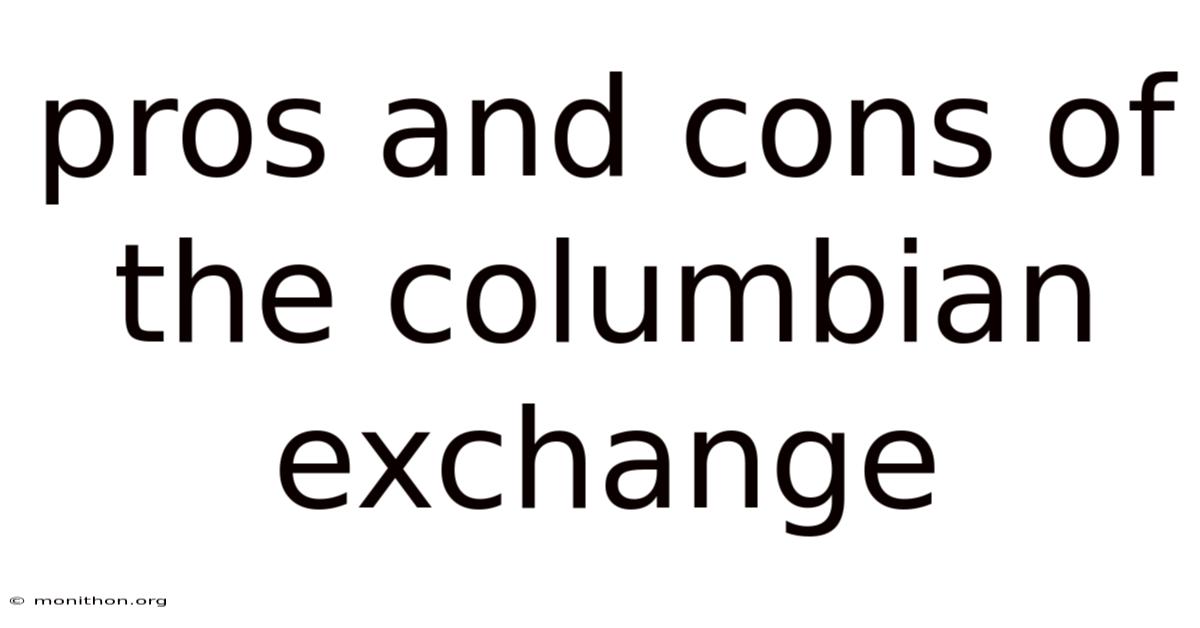 Pros And Cons Of The Columbian Exchange