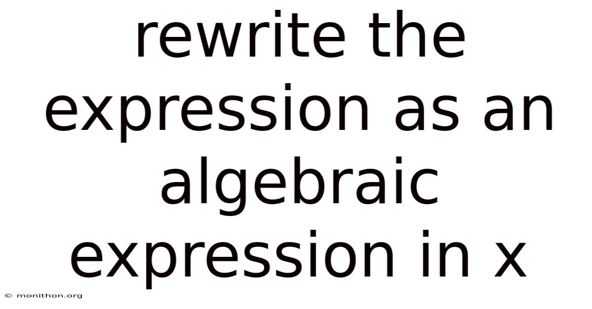 Rewrite The Expression As An Algebraic Expression In X