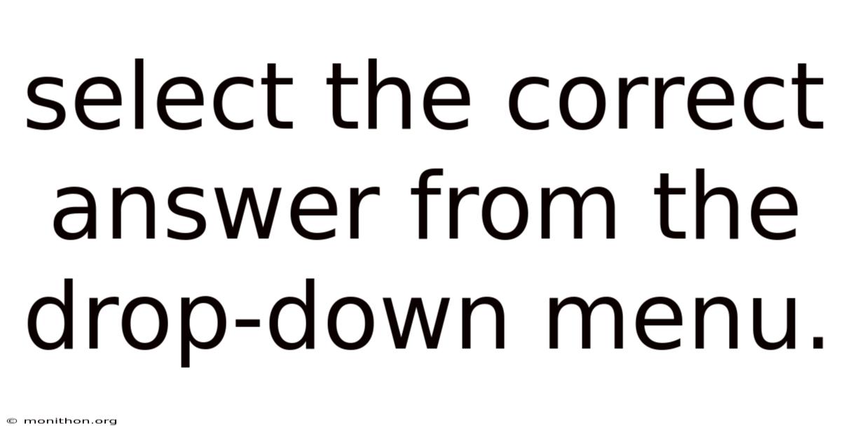 Select The Correct Answer From The Drop-down Menu.