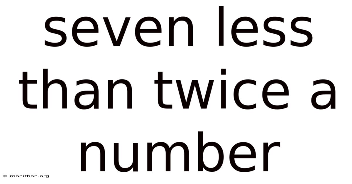 Seven Less Than Twice A Number