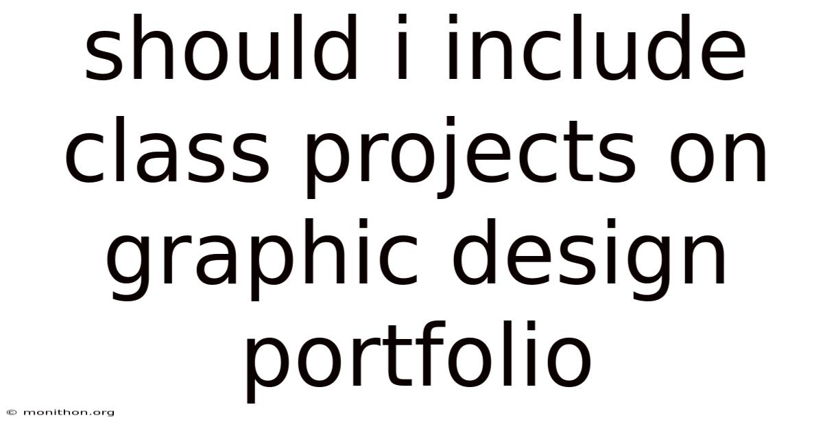 Should I Include Class Projects On Graphic Design Portfolio