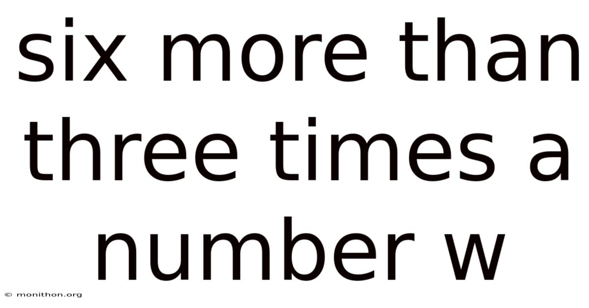 Six More Than Three Times A Number W