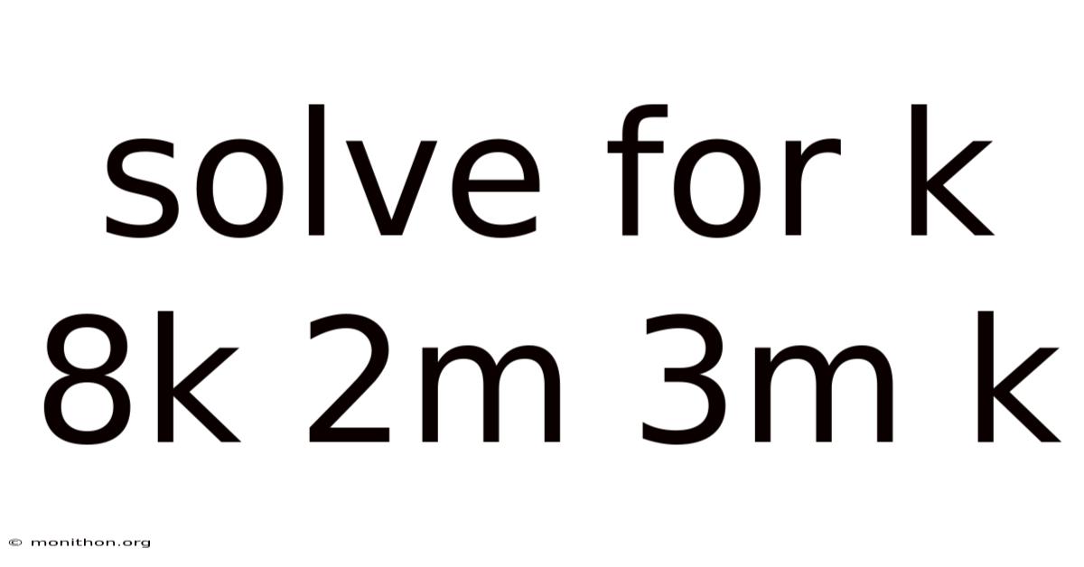 Solve For K 8k 2m 3m K