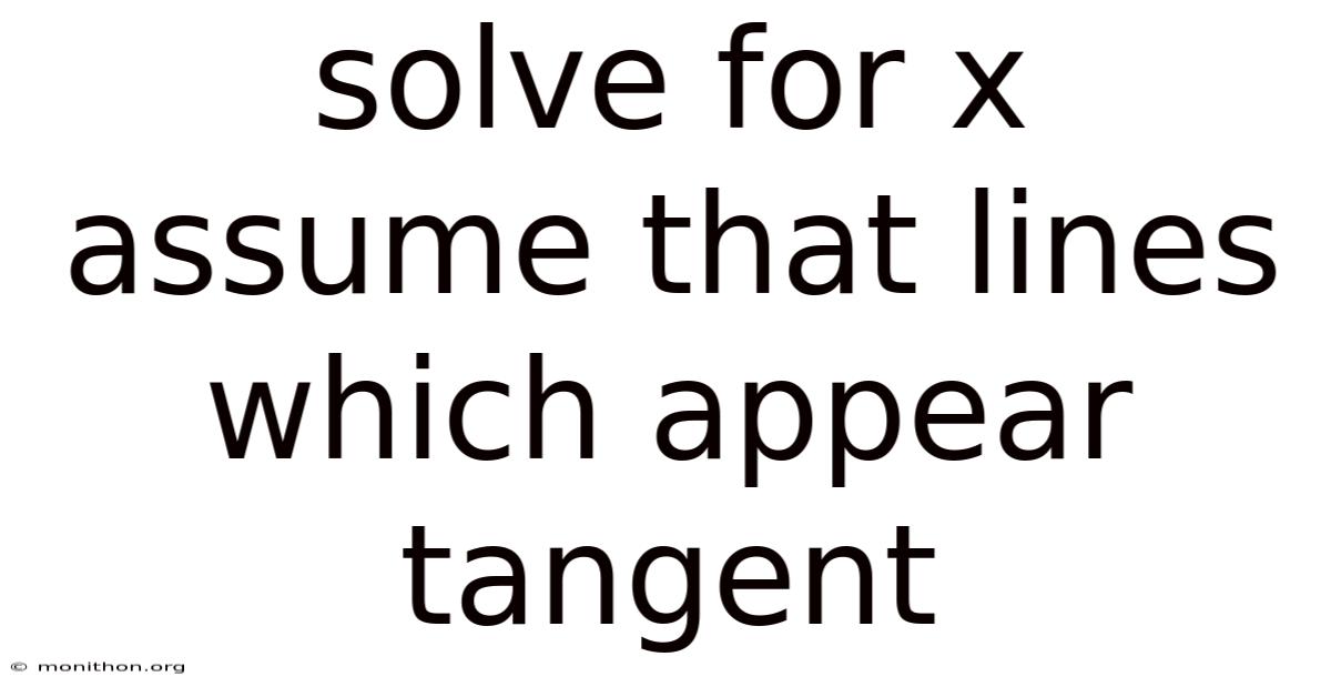 Solve For X Assume That Lines Which Appear Tangent