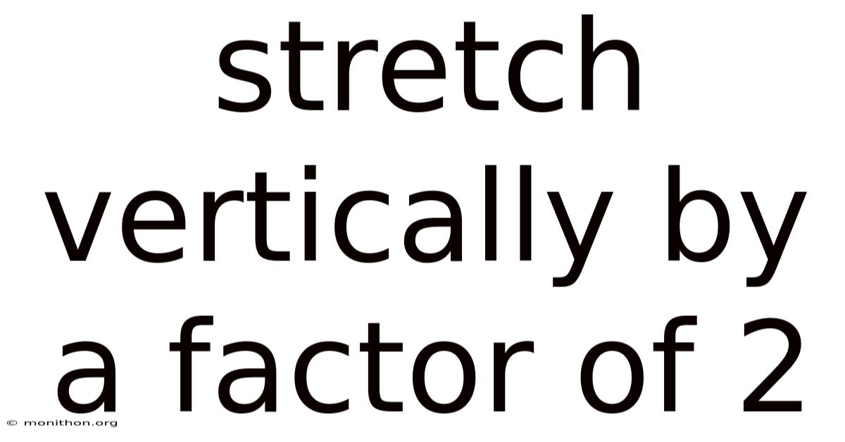 Stretch Vertically By A Factor Of 2