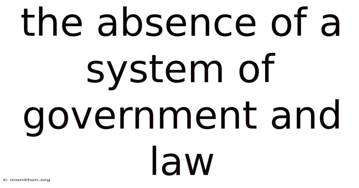 The Absence Of A System Of Government And Law