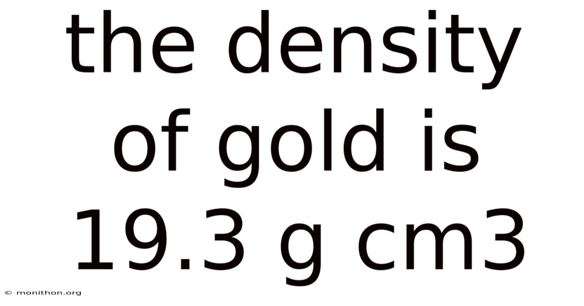 The Density Of Gold Is 19.3 G Cm3