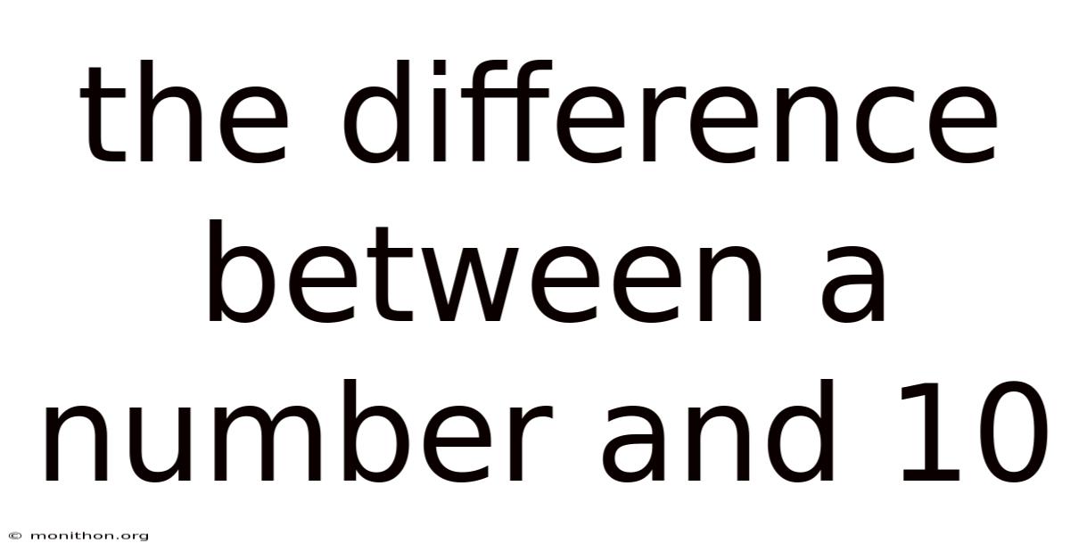 The Difference Between A Number And 10