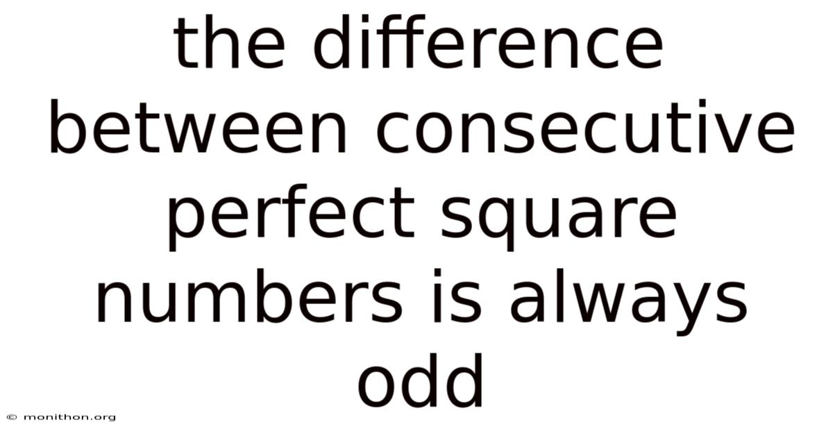 The Difference Between Consecutive Perfect Square Numbers Is Always Odd