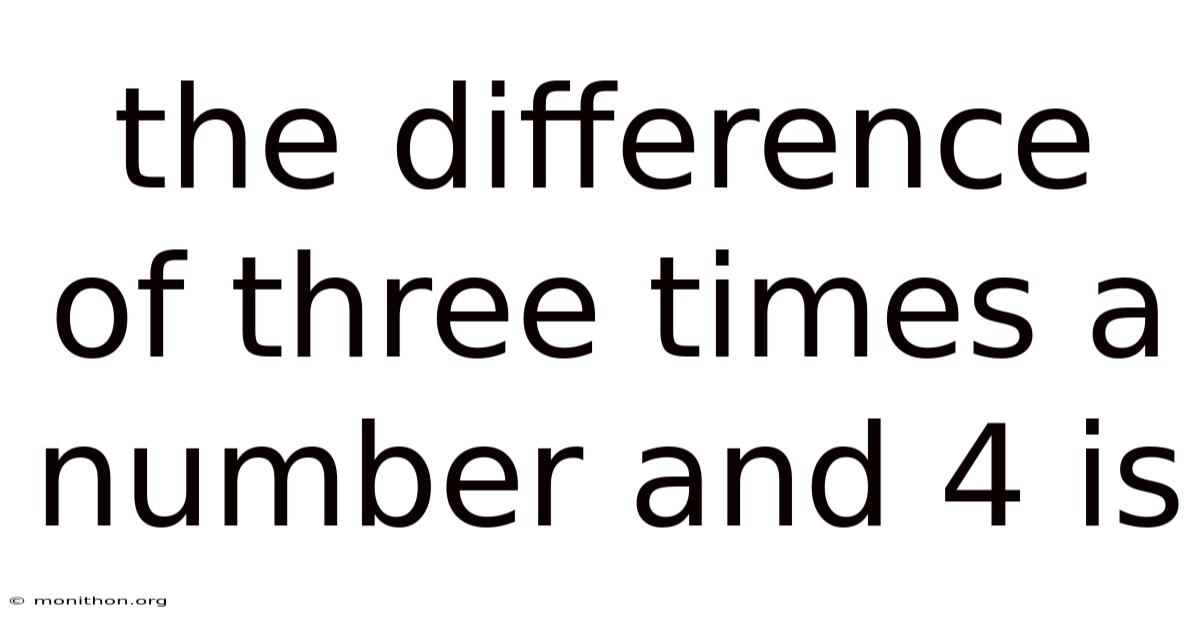 The Difference Of Three Times A Number And 4 Is