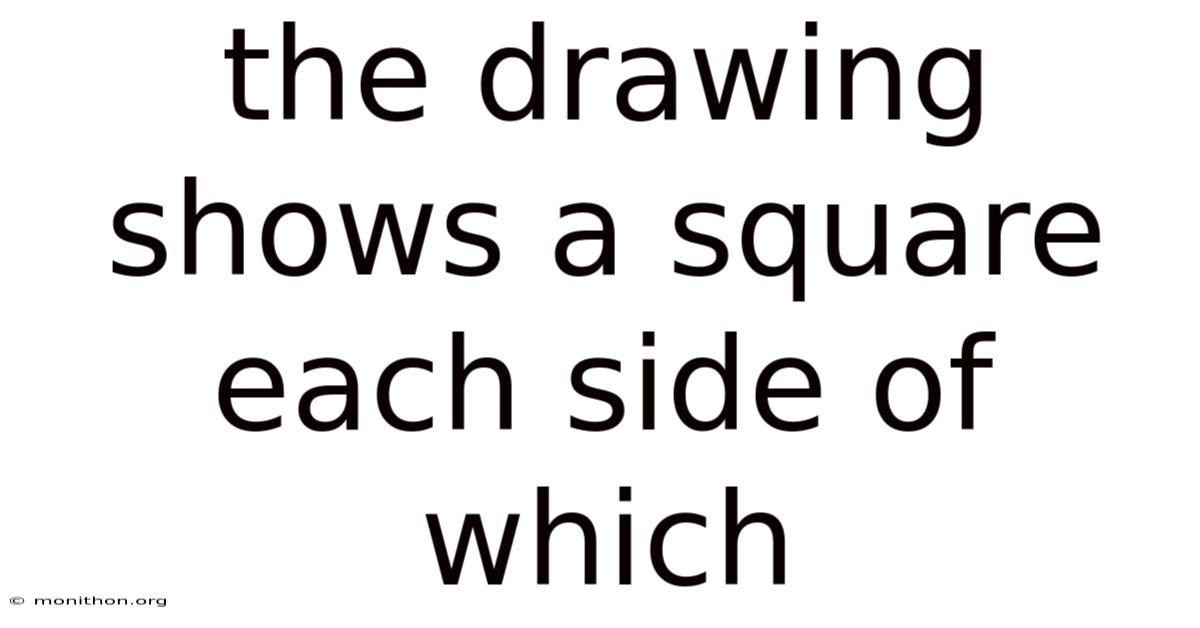 The Drawing Shows A Square Each Side Of Which