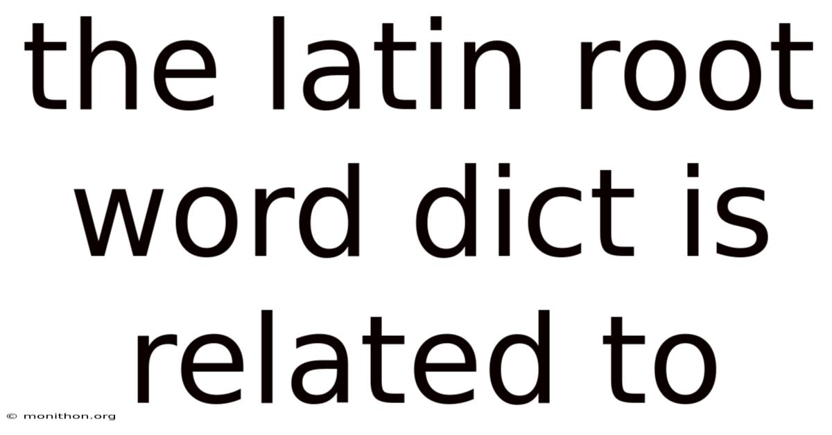 The Latin Root Word Dict Is Related To