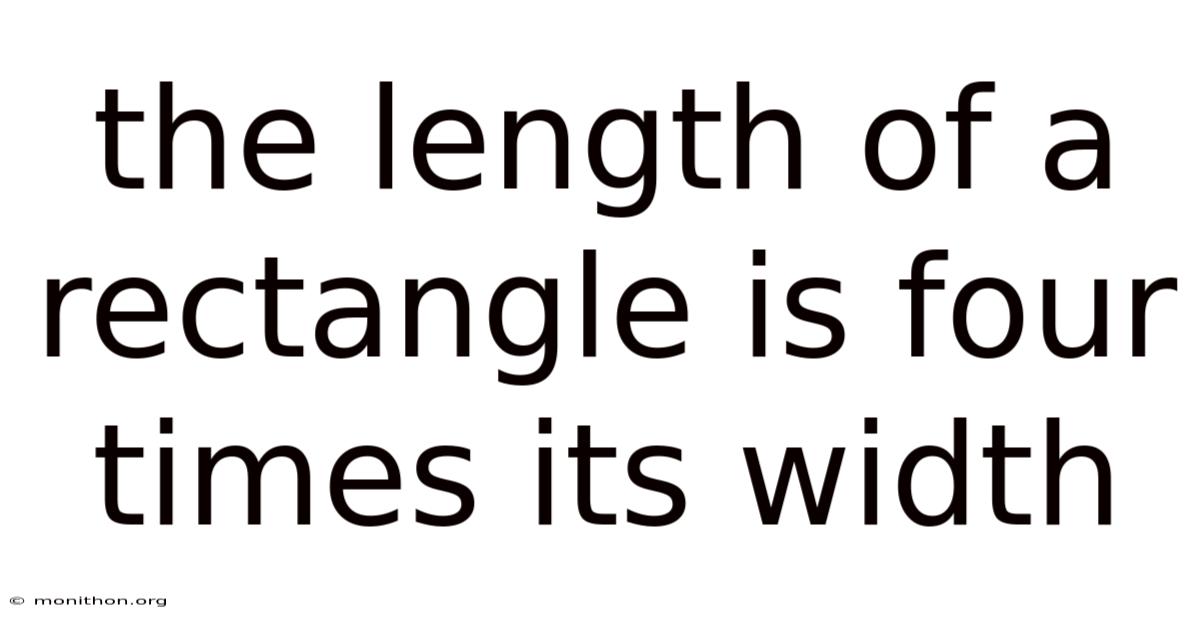 The Length Of A Rectangle Is Four Times Its Width