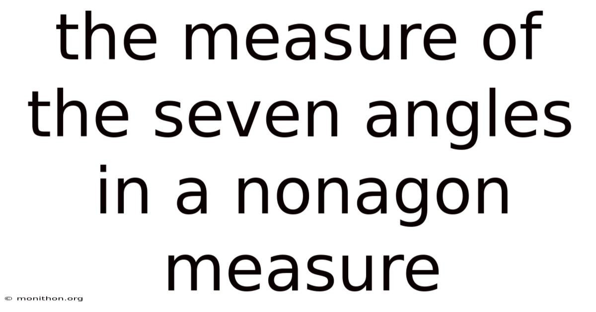 The Measure Of The Seven Angles In A Nonagon Measure