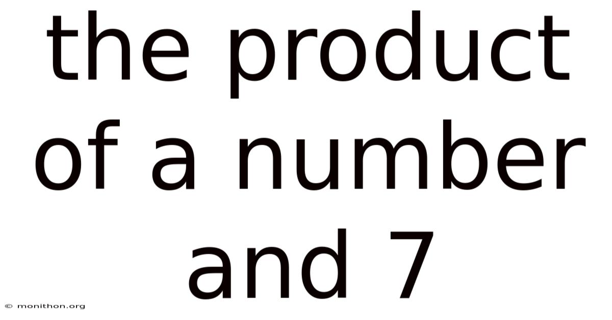The Product Of A Number And 7
