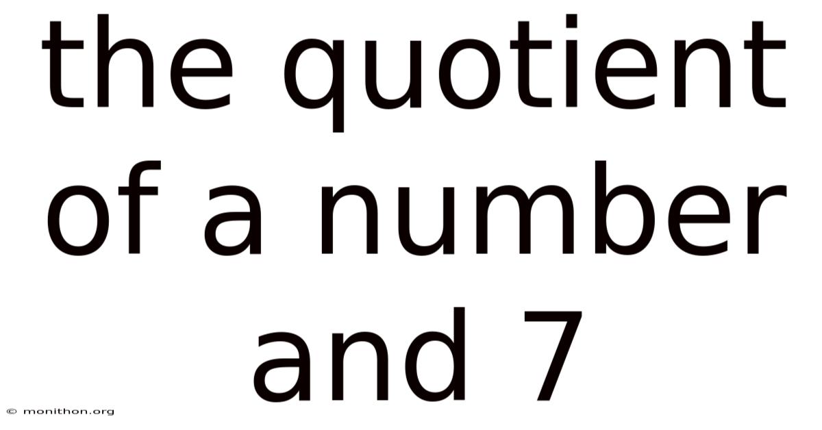 The Quotient Of A Number And 7