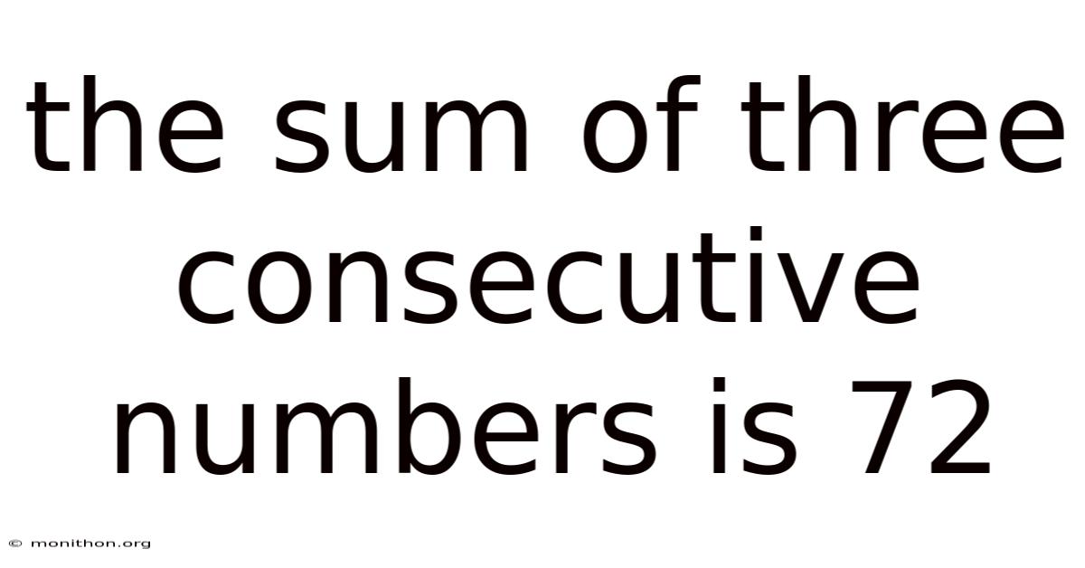 The Sum Of Three Consecutive Numbers Is 72