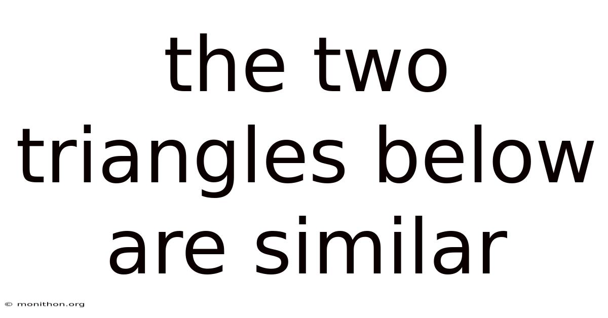 The Two Triangles Below Are Similar
