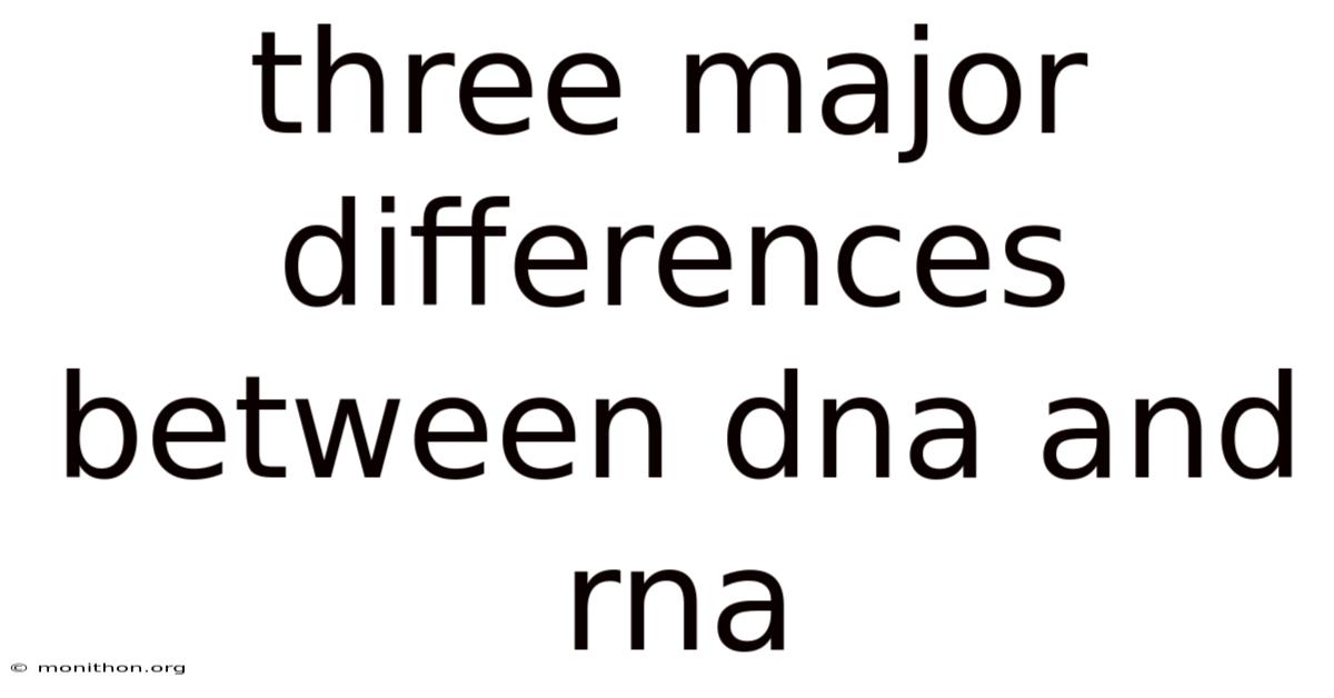 Three Major Differences Between Dna And Rna