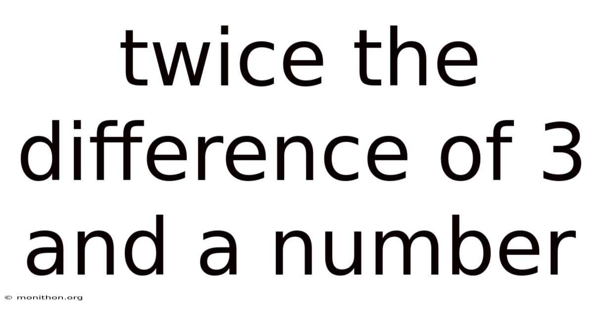 Twice The Difference Of 3 And A Number