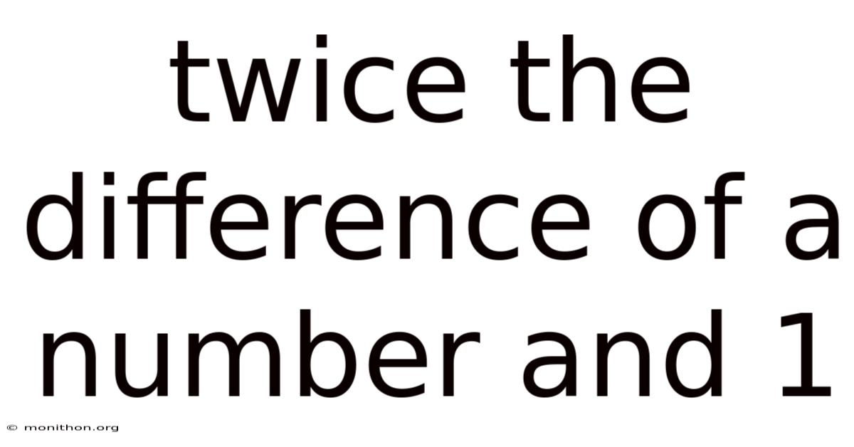Twice The Difference Of A Number And 1