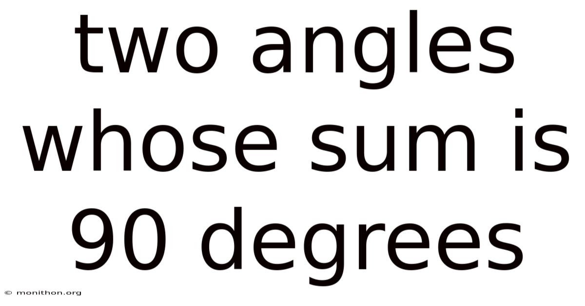 Two Angles Whose Sum Is 90 Degrees