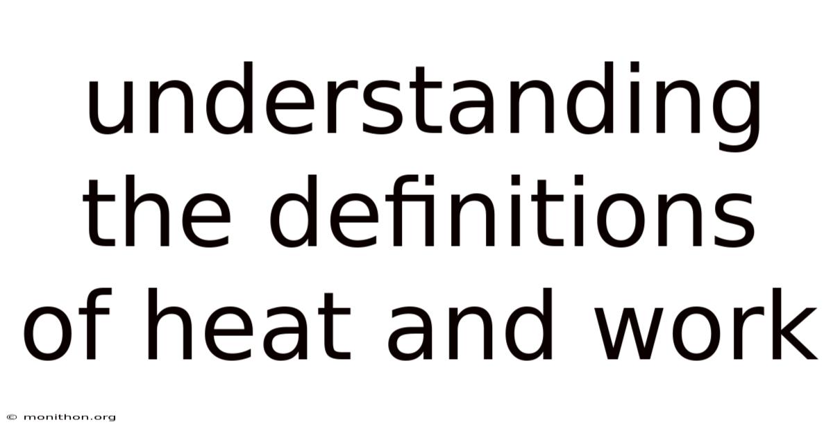 Understanding The Definitions Of Heat And Work