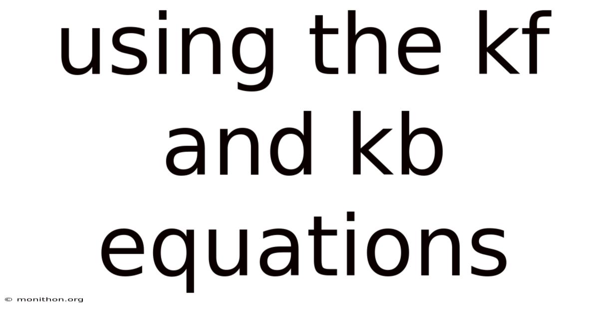 Using The Kf And Kb Equations