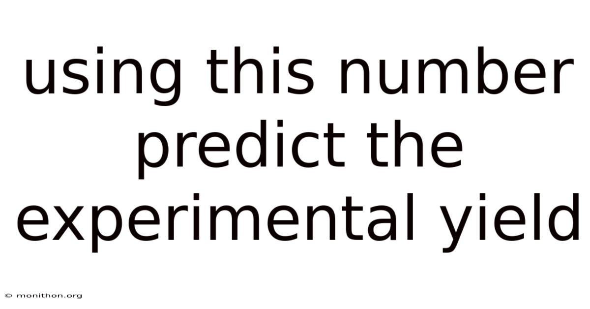 Using This Number Predict The Experimental Yield