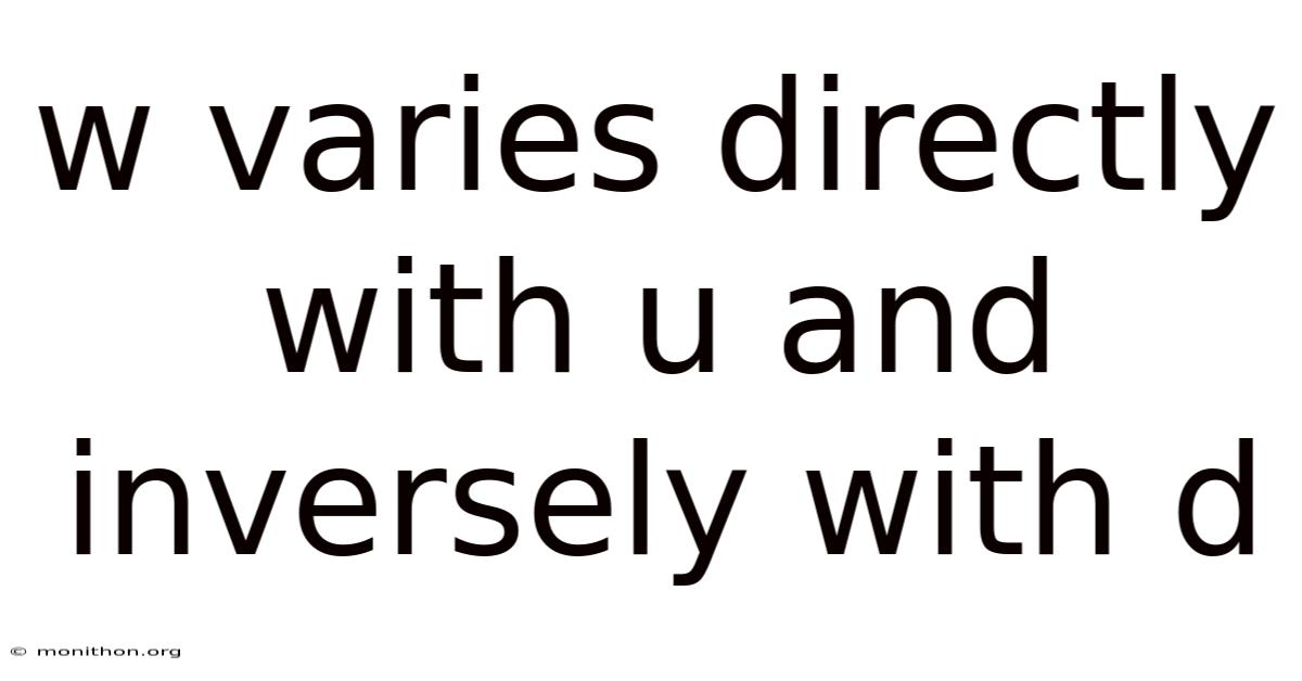 W Varies Directly With U And Inversely With D