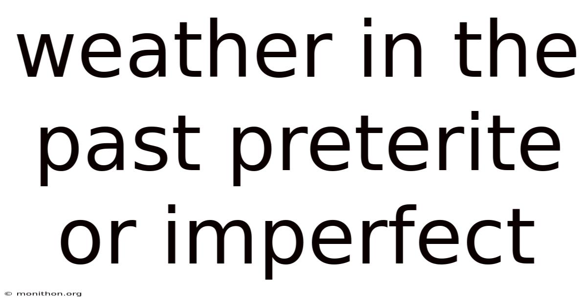 Weather In The Past Preterite Or Imperfect