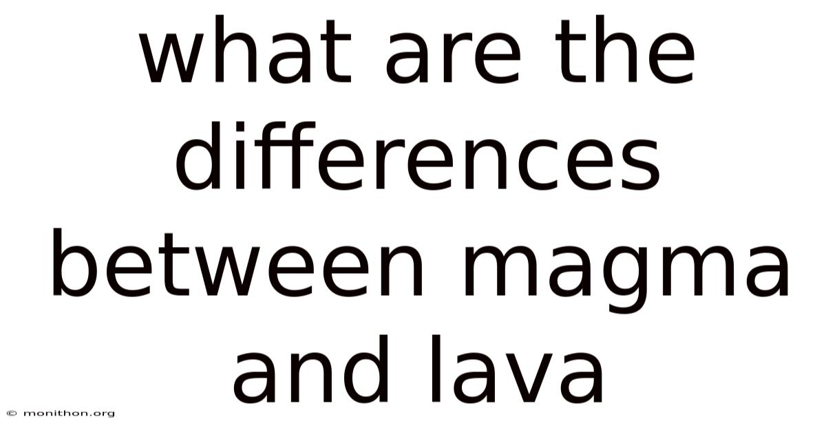 What Are The Differences Between Magma And Lava