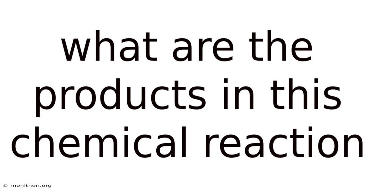 What Are The Products In This Chemical Reaction