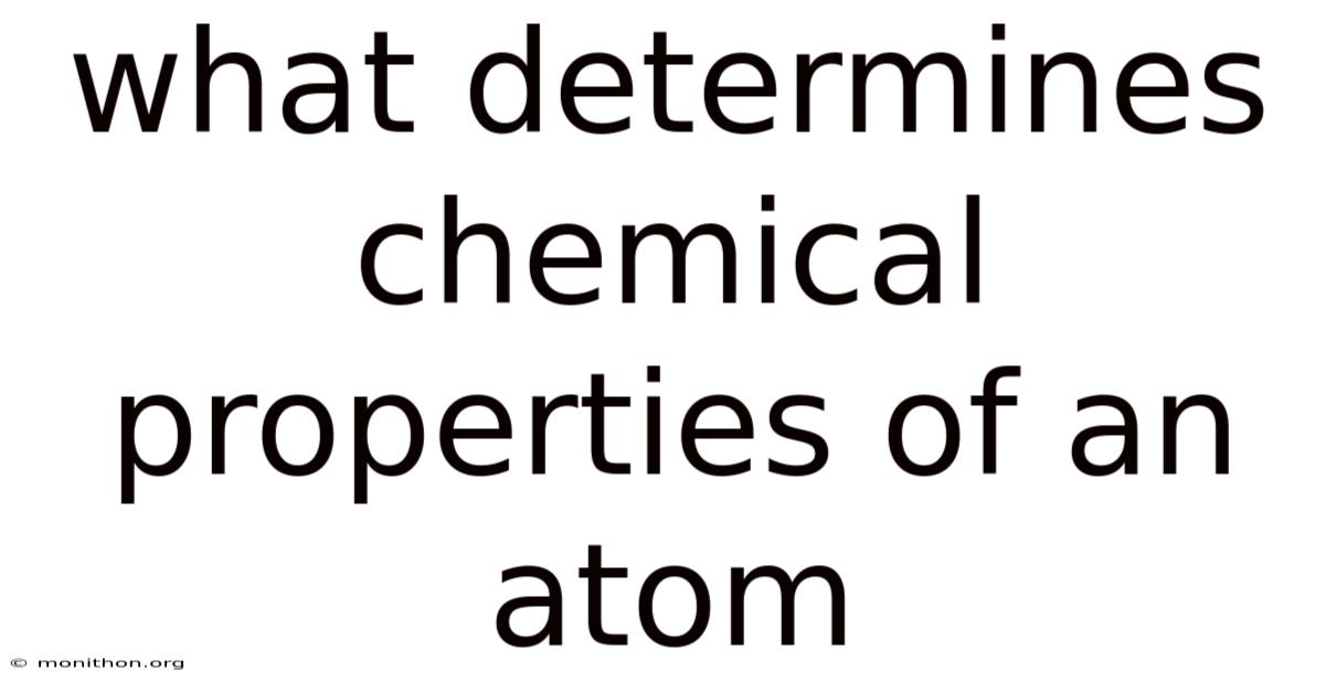What Determines Chemical Properties Of An Atom