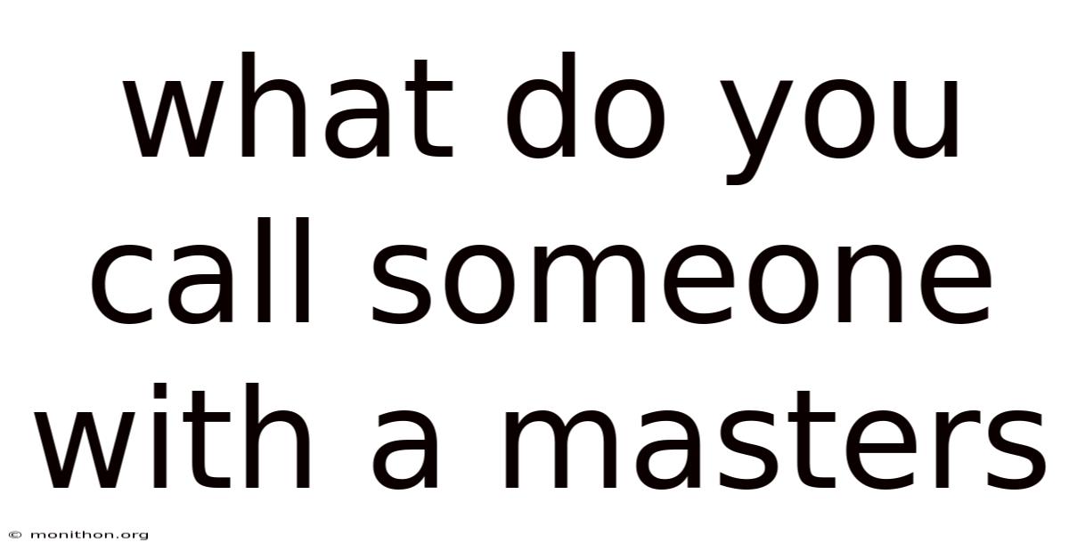What Do You Call Someone With A Masters
