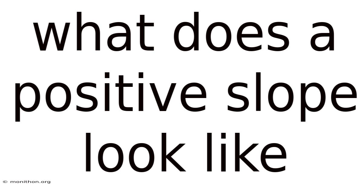 What Does A Positive Slope Look Like