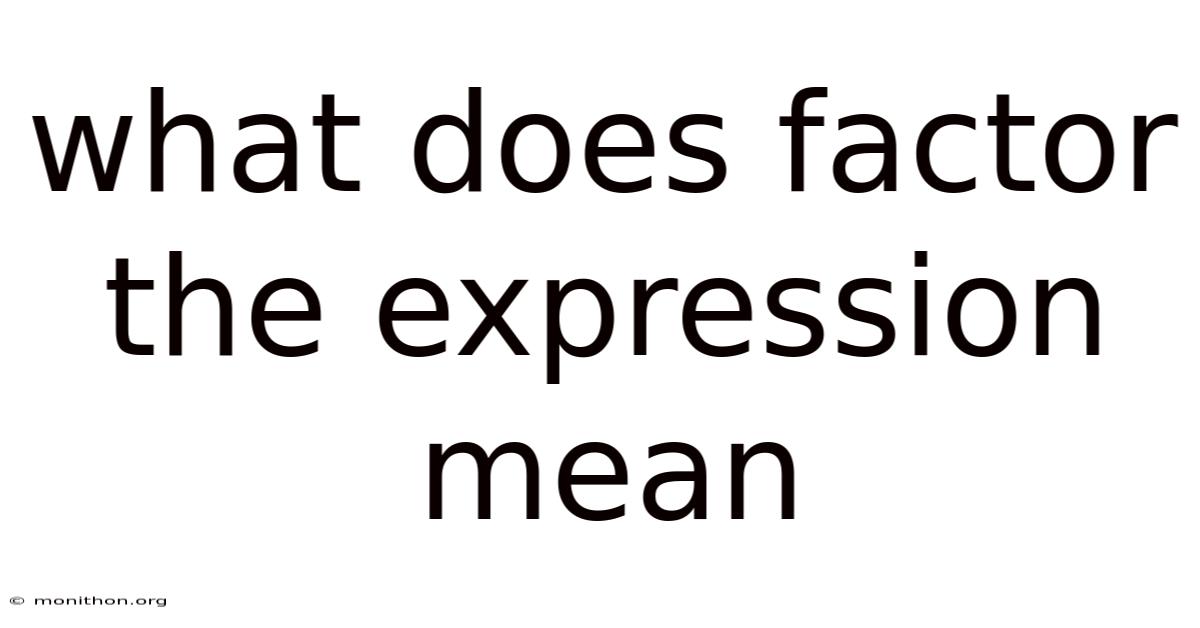 What Does Factor The Expression Mean