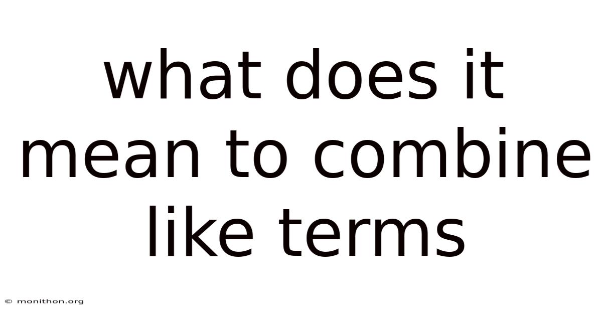 What Does It Mean To Combine Like Terms