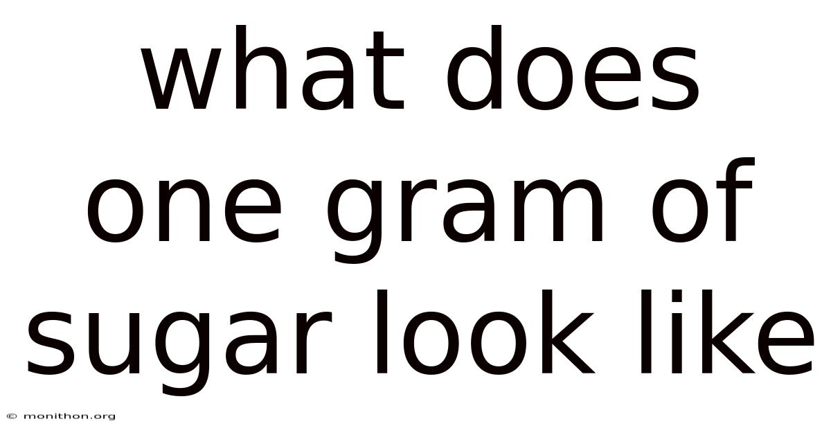 What Does One Gram Of Sugar Look Like