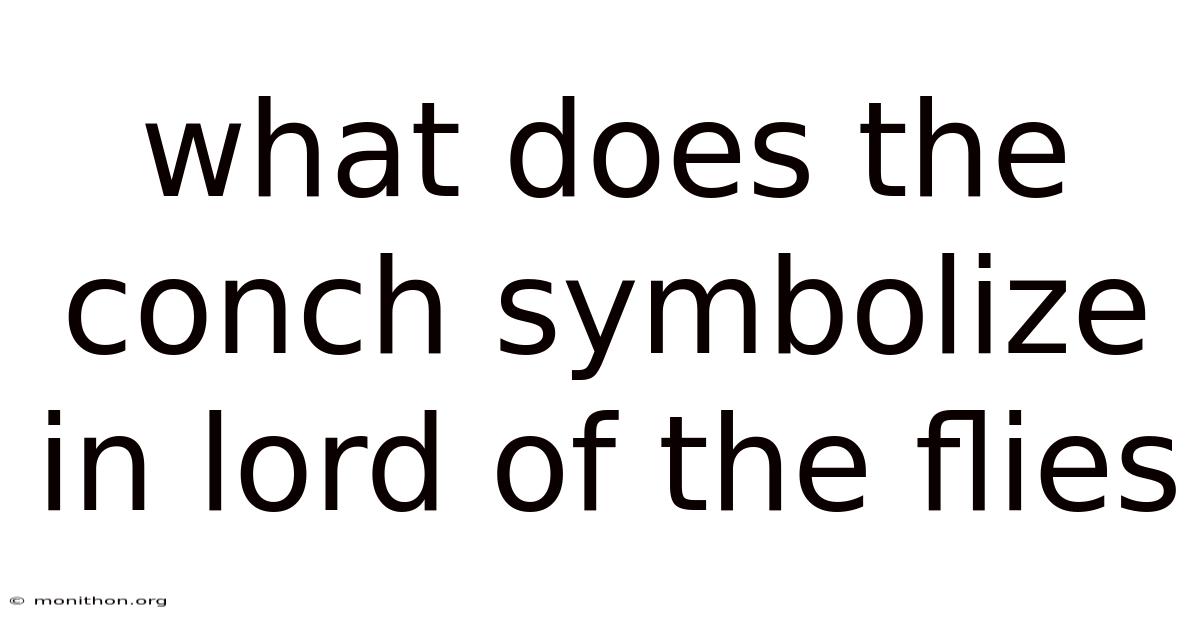 What Does The Conch Symbolize In Lord Of The Flies