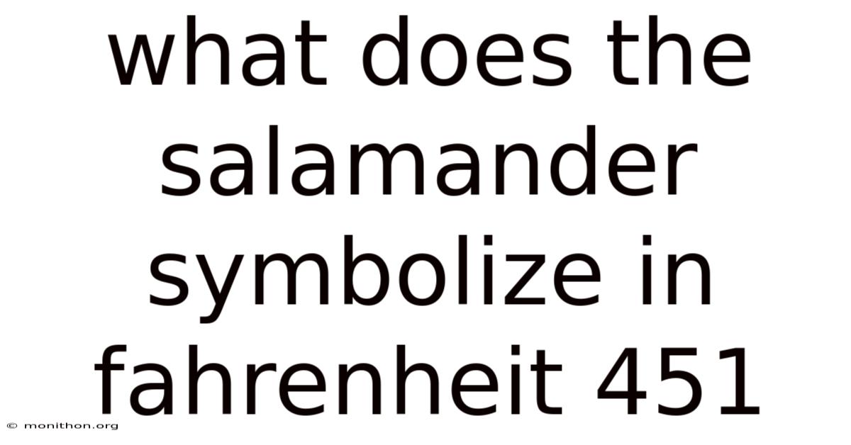 What Does The Salamander Symbolize In Fahrenheit 451