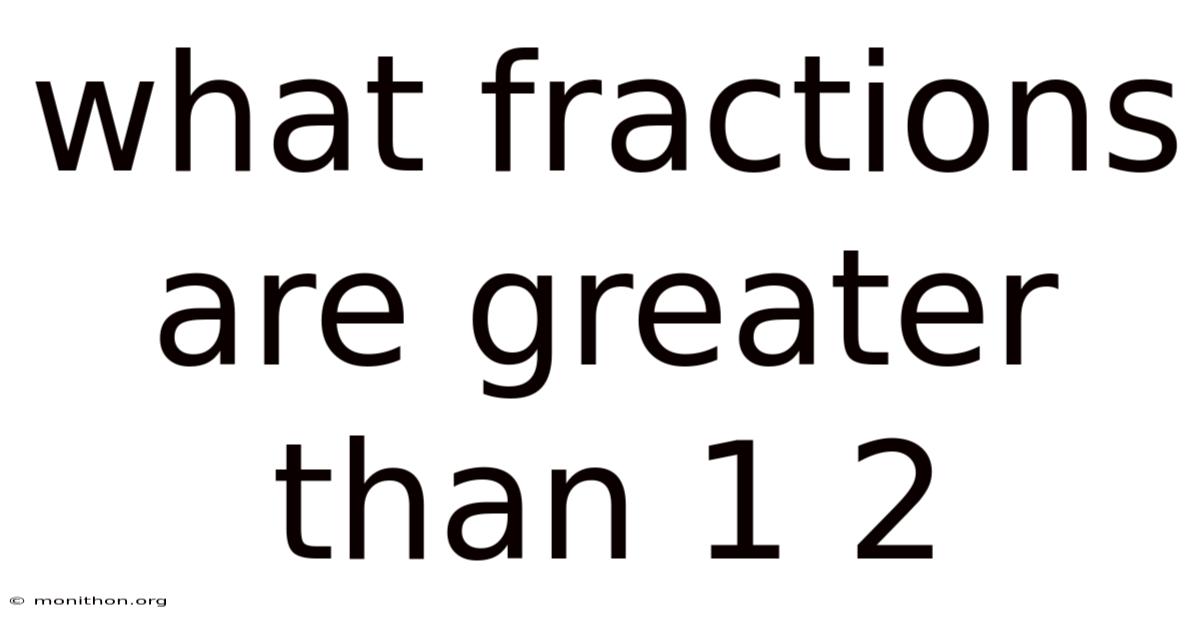 What Fractions Are Greater Than 1 2