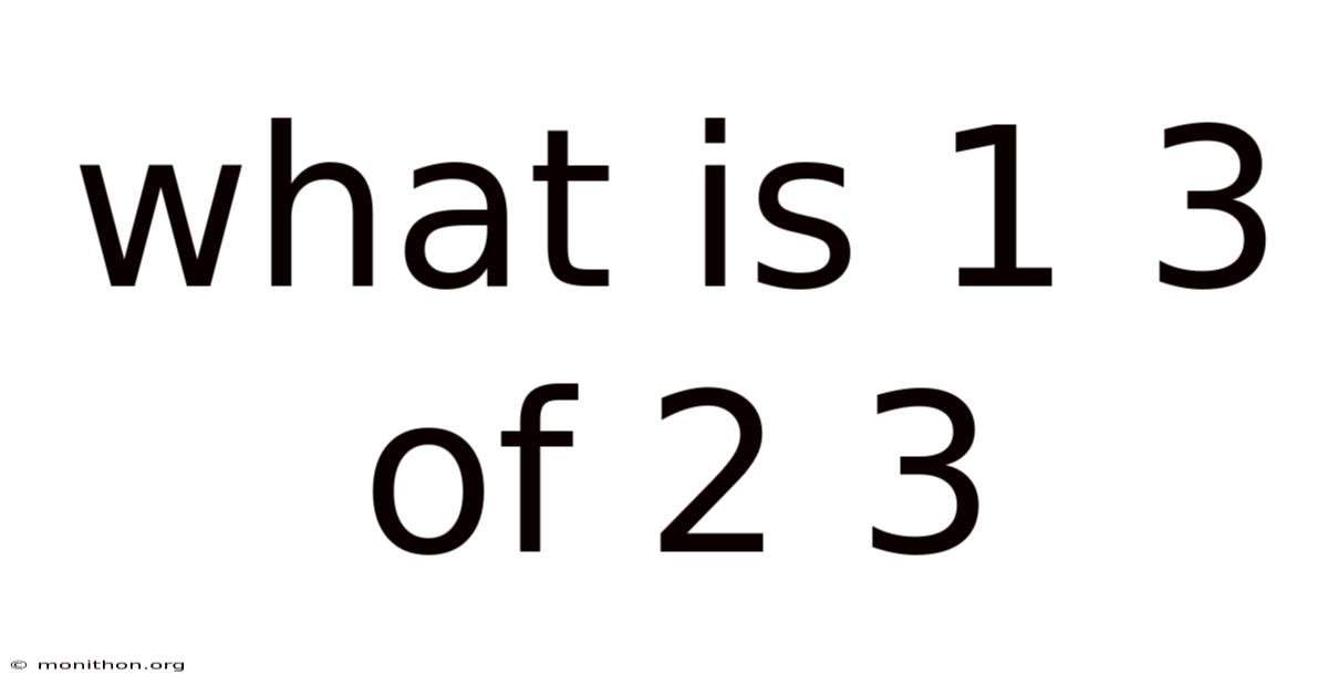 What Is 1 3 Of 2 3
