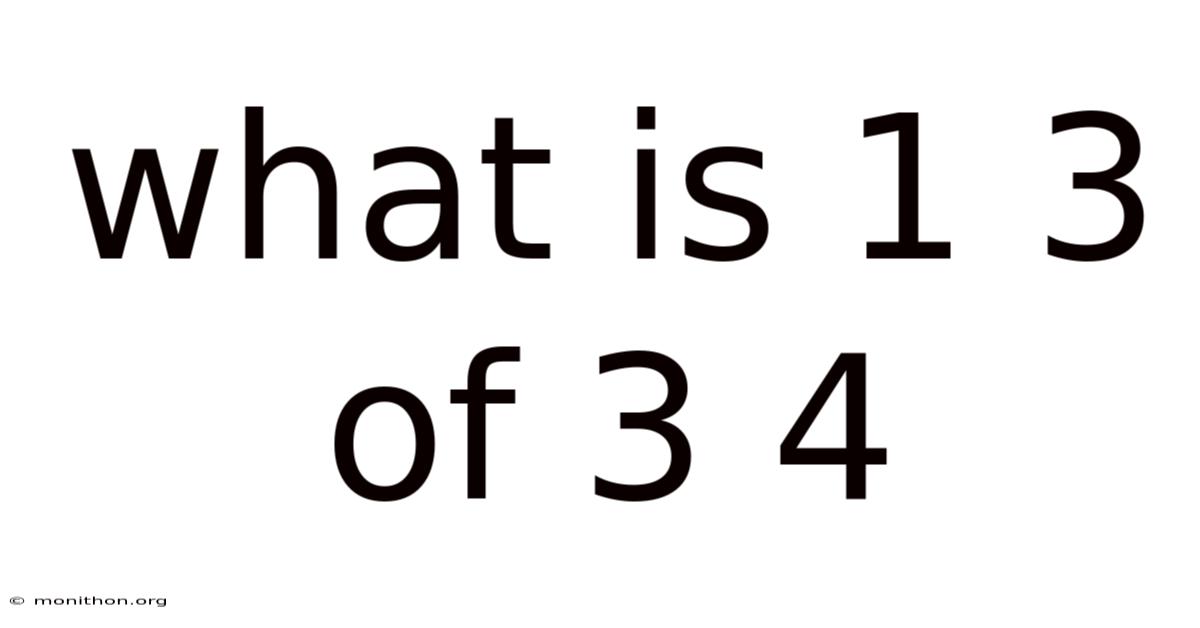 What Is 1 3 Of 3 4