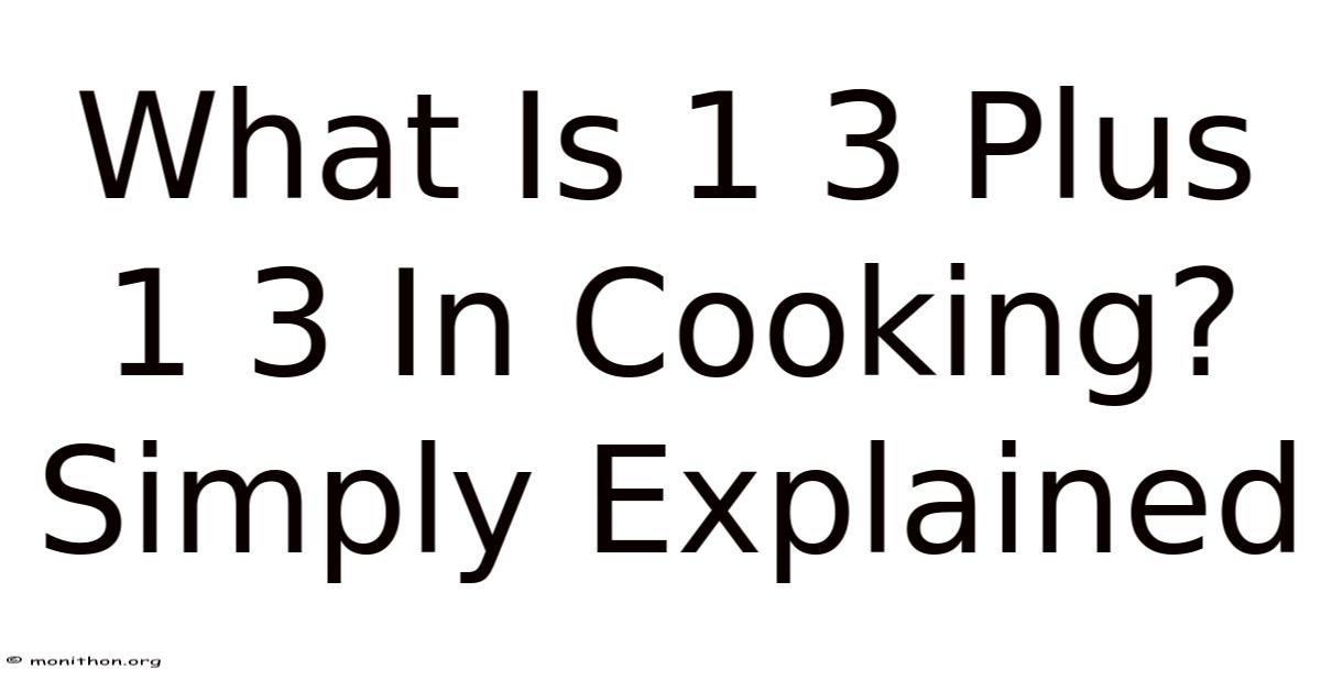 What Is 1 3 Plus 1 3 In Cooking? Simply Explained